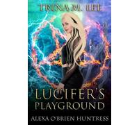 Lucifer's Playground (Alexa O'Brien Huntress)