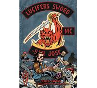 Lucifer's Sword MC: Life and Death in an Outlaw Motorcycle Club
