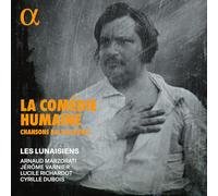 Lucile Richardot; Cyrille Dubois; Jérôme Varnier; Les Lunaisiens; Arnaud Marzorati - La Comédie Humaine: Chansons balzaciennes