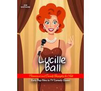 Lucille Ball Perseverance and Comedy Biography for Kids: Early Flop Films to TV Comedy Queen