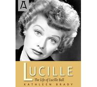 Lucille: The Life of Lucille Ball