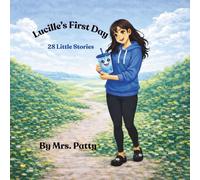 Lucille's First Day: 28 Little Stories