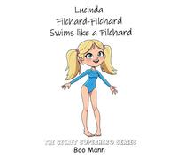 Lucinda Filchard-Filchard Swims Like A Pilchard: The Secret Superheroes Series (The Secret Superhero Series)