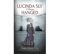 Lucinda Sly: A Woman Hanged by Maidhc Dainin O. Se (2013-03-07)