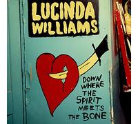 Lucinda Williams - Down Where The Spirit Meets The Bone