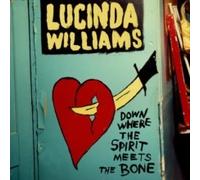 Lucinda Williams - Down Where The Spirit Meets The Bone