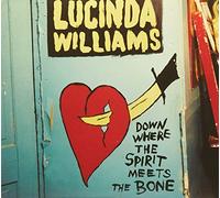 Lucinda Williams - WILLIAMS, LUCINDA - DOWN WHERE THE SPIRIT MEETS THE BONE
