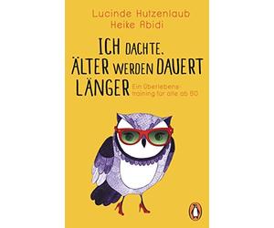 Lucinde Hutzenl Ich dachte, älter werden dauert länger: Ein Überlebe (Paperback)