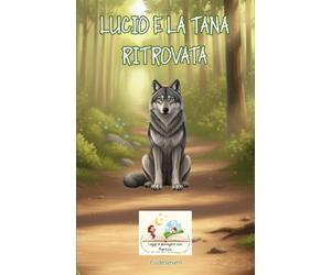 LUCIO E LA TANA RITROVATA (Leggi e Immagina con Martina)