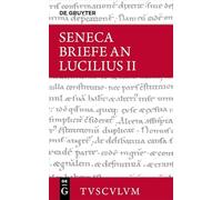 Lucius Annaeus Seneca: Epistulae Morales AD Lucilium / Briefe an Lucilius. Band II: 2 (Sammlung Tusculum)