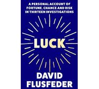 Luck: A Personal Account of Fortune, Chance and Risk in Thirteen Investigations