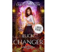 Luck Changer: A Large Print Found Family Supernatural Academy Novel: 3 (Kismet Academy)