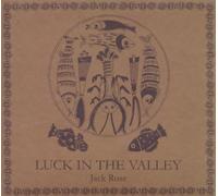 JACK ROSE - LUCK IN THE VALLEY NEW CD