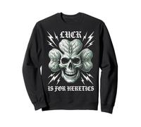 Luck Is For Heretics Skull Shamrock Gothic Wargaming Gamer Sweatshirt
