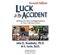 Luck is No Accident, 2nd Edition: Making the Most of Happenstance in Your Life and Career