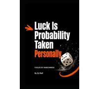 Luck Is Probability Taken Personally: Fooled By Randomness (The Asymmetrical Life)