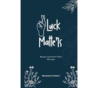 LUCK MATTERS: Because Luck Favors Those Who Dare