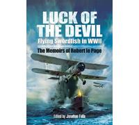 Luck of the Devil: Flying Swordfish in WWII by Robert le Page (15-Sep-2011) Hardcover