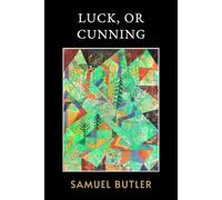 Luck, or Cunning: The Original 1887 Intriguing Classic About Natural Selection and Inherited Memory