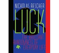 Luck: The Brilliant Randomness Of Everyday Life