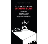Luckham: Plays: Trafford Tanzi; The Dramatic Attitudes of Miss Fanny Kemble; The Seduction of Anne Boley (Oberon Modern Playwrights)