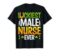 Luckiest Male Nurse Ever St. Patricks Day Male Nursing Gifts T-Shirt