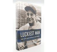Luckiest Man: The Life And Death Of Lou Gehrig