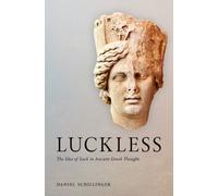 Luckless : The Idea of Luck in Ancient Greek Thought