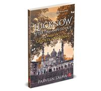 Lucknow, After the Lamps Go Out: Tales of Ghosts and Jinns