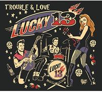 Lucky 13 - Trouble And Love