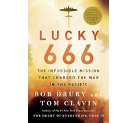 Lucky 666: The Impossible Mission That Changed the War in the Pacific