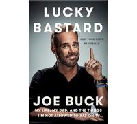 Lucky Bastard: My Life, My Dad, and the Things I'm Not Allowed to Say on TV