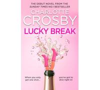 Lucky Break: The new outrageous and hilarious fiction debut from the unofficial queen of the screen, Charlotte Crosby, for summer 2025