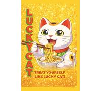 Lucky Cat notebook: Treat Yourself Like Lucky Cat! fun, giftable notebook with lined interior