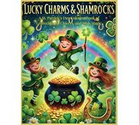 Lucky Charms & Shamrocks: A St. Patrick’s Day Coloring Book of Leprechauns, Clovers, and Irish Magic