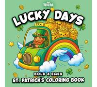 Lucky Days: A Bold & Easy St. Patrick’s Coloring Book: 50 Fun and Relaxing Coloring Pages for Adults, Teens, and Kids (Lucky Coloring Collection: St. Patrick’s Day Series)