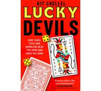 Lucky Devils : How Three Tech Mad Gamblers Beat The Odds and Made Millions