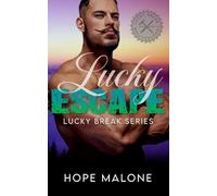 Lucky Escape: Curvy Girl, Opposites Attract, Steamy Romance: Curvy Girl, Opposites Attract, Steamy Romance by Hope Malone: 4 (Lucky Break Curvy Girl Romance Series)
