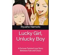 Lucky Girl, Unlucky Boy: A Fortune-Twisted Love Story Between Fate and Chaos