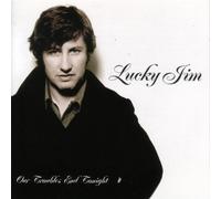 Lucky Jim - Our Troubles End Tonight