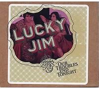 Lucky Jim - Our Troubles End Tonight