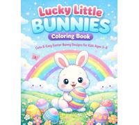 Lucky Little Bunnies Coloring Book: Cute & Easy Easter Bunny Designs for Kids Ages 3-8 (Easter Coloring Book)