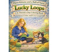 Lucky Loops: A St. Patrick’s Day Coloring Book: Clover, Coins, and Cozy Loops (Three Kittens and a Ball of Yarn)
