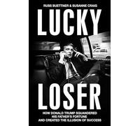 Lucky Loser: How Donald Trump Squandered His Father's F - Paperback NEW Buettner