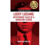 Lucky Luciano: Mysterious Tales of a Gangland Legend (Gangland Mysteries)