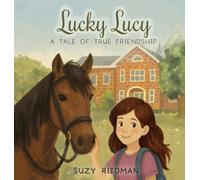 Lucky Lucy: A Tale of True Friendship (Are We Rich?)