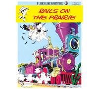 Lucky Luke Vol. 32: Rails on the Prairie (Lucky Luke Adventures)