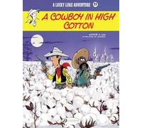 Lucky Luke Vol 77: A Cowboy In High Cotton