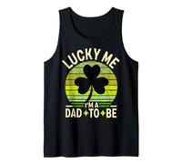 Lucky Me I'm a Dad to Be - Baby Announcement St Patricks Day Tank Top