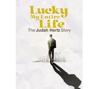 Lucky My Entire Life: The Judah Hertz Story